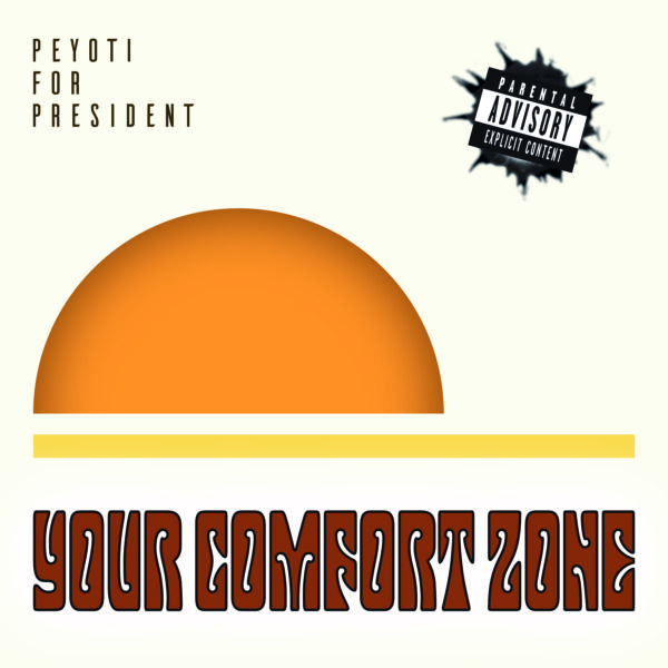 CD "Your Comfort Zone" Peyoti For President
